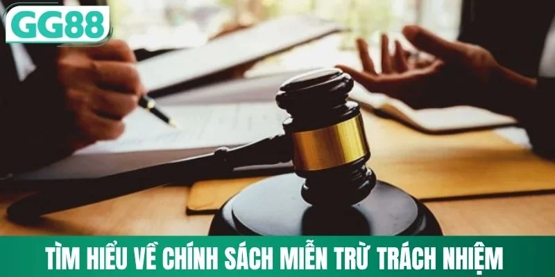 Tìm hiểu về chính sách miễn trừ trách nhiệm